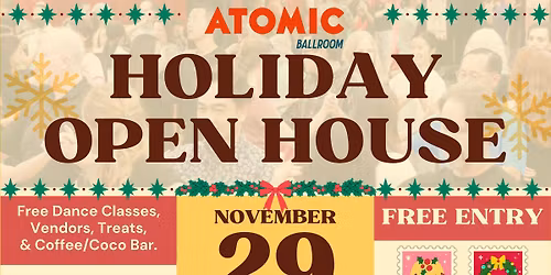 FREE Holiday Open House • ATOMIC Ballroom!