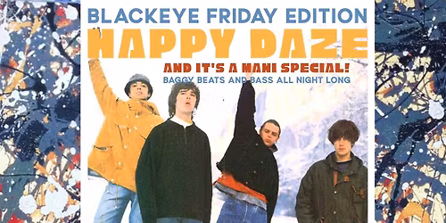 HAPPY DAZE BLACK EYE FRIDAY EDITION