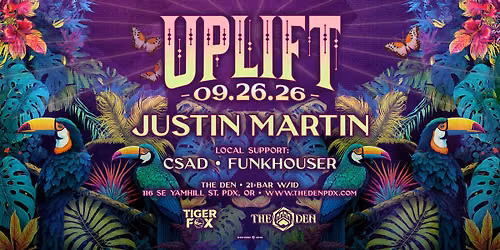Tiger Fox Presents Uplift: Justin Martin