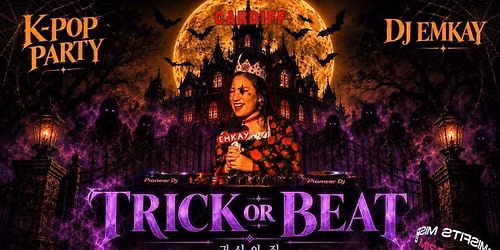 Cardiff KPOP HALLOWEEN "TRICK OR BEAT" with DJ EMKAY | Thursday 29th October