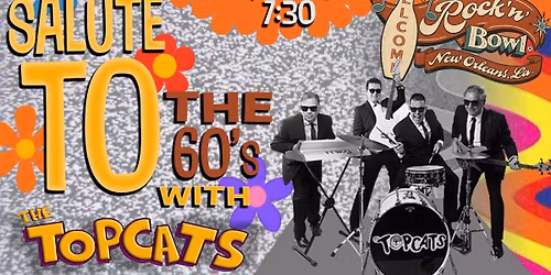 A Salute to the 60's with The Topcats | Rock'n'Bowl\u00ae New Orleans