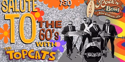 A Salute to the 60's with The Topcats | Rock'n'Bowl\u00ae New Orleans