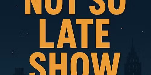 The Not So Late Show
