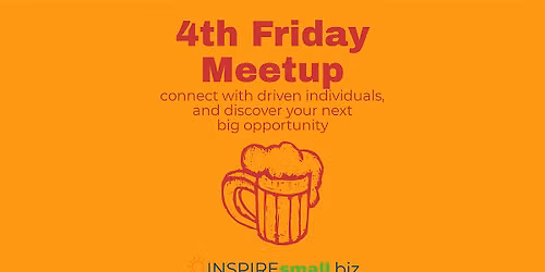 4th Friday Meetup \u2014 Monthly Networking for Entrepreneurs & Professionals