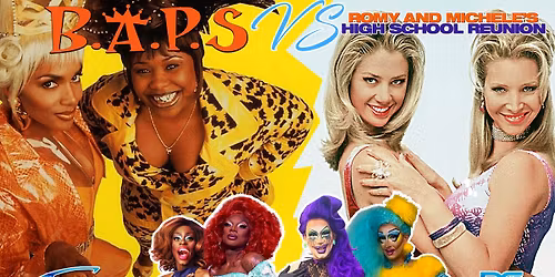 B.A.P.S vs Romy & Michele - Presented by DCJR Events