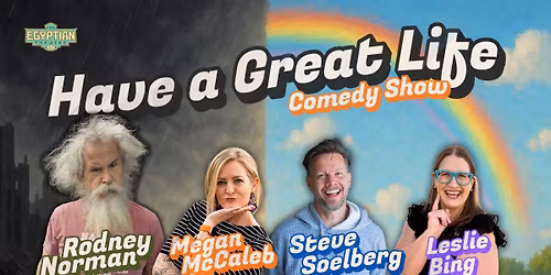 Have a Great Life Comedy Show