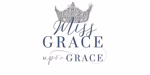 4th Annual Miss Grace Upon Grace Pageant