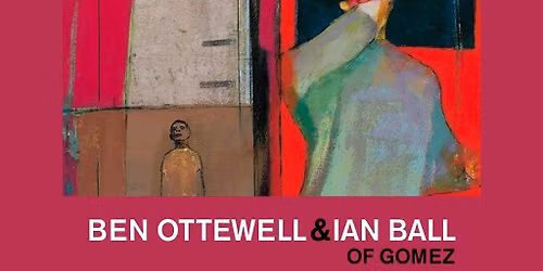 BEN OTTEWELL & IAN BALL from GOMEZ A 25 YEAR CELEBRATION OF IN OUR GUN AND MORE