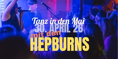 TANZ IN DEN MAI mit den HEPBURNS