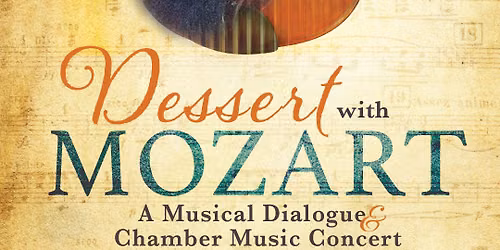 Dessert with Mozart - A Music Dialogue and Chamber Music Performance