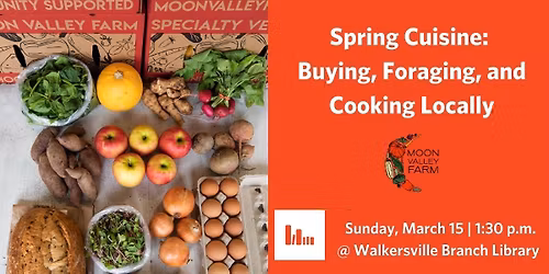 Spring Cuisine: Buying, Foraging, and Cooking Locally