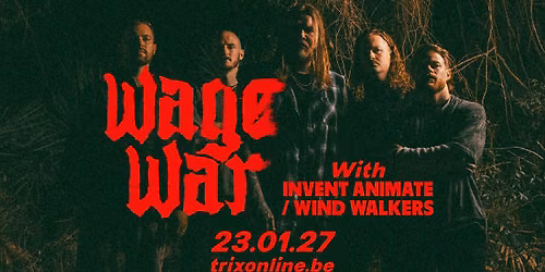 Wage War + Invent Animate + Wind Walkers \/ Trix