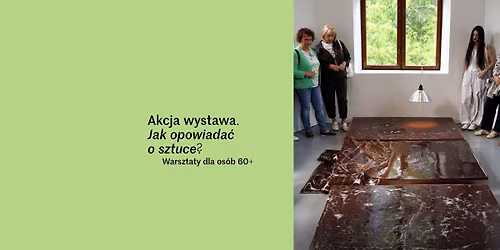 Akcja wystawa. Jak opowiada\u0107 o sztuce? | Trzydniowe warsztaty dla os\u00f3b 60+
