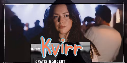 KVIRR // Gratis Koncert