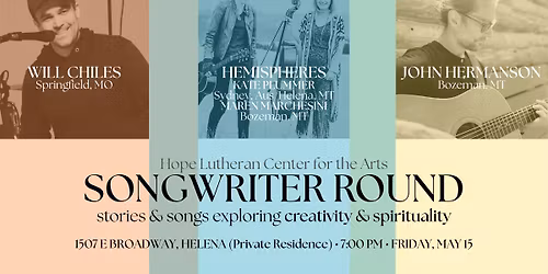 Songwriter Round Helena: Hemispheres (Kate Plummer & Maren Marchesini), John Hermanson, Will Chiles