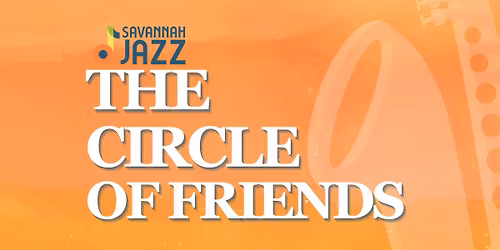 Savannah Jazz Presents: The Circle of Friends Fundraising Party & Auction