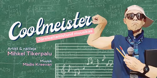 Muusikaline kom\u00f6\u00f6dia "Coolmeister. J\u00e4releaitamistund muusikas"