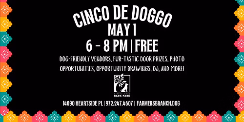 Barney Wood Bark Park Presents - Cinco de Doggo 