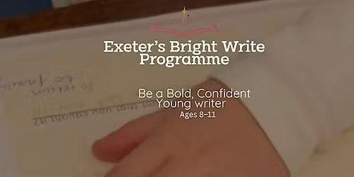Exeter's Bright Write  (3-Session Programme on 14 March, 25 April, 23 May)