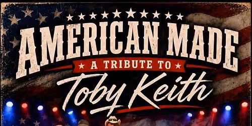 American Made - A Tribute to Toby Keith