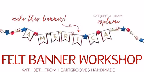Plume Felt Banner Workshop SAT JUN 20 10AM