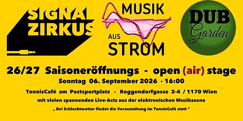 Signal Zirkus + Musik aus Strom + Dub Garden | Saisonstart open air