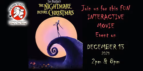 Tim Burton's THE NIGHTMARE BEFORE CHRISTMAS Interactive Movie Event | presented by Theater To Go