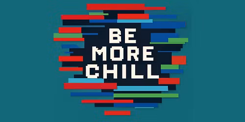 Be More Chill