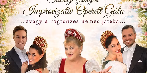 "Tavaszi zsong\u00e1s" Improvizat\u00edv Operett G\u00e1la k\u00e9t r\u00e9szben
