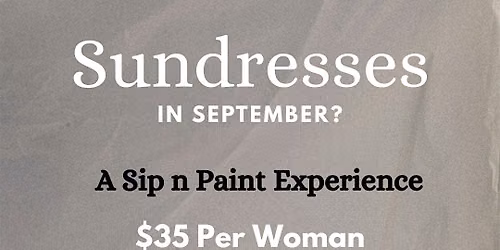 Sundresses In September: A Sip n Paint Experience!