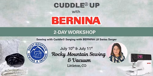 Cuddle\u00ae Up with Bernina 2-Day Workshop: Learn Sewing w\/Cuddle\u00ae & Serging w\/BERNINA L8 Series Serger