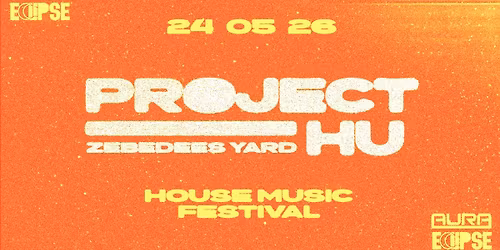 Project HU \/\/ FESTIVAL \/\/ 24 05 26 \/\/ AURA &amp; ECLIPSE
