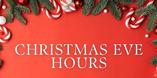 Christmas Eve Hours