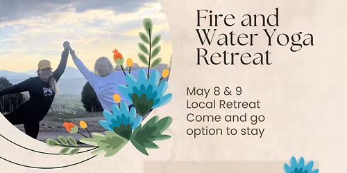 Fire and Water Local Yoga retreat