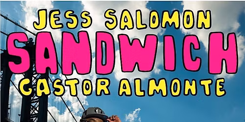 Sandwich with Gastor Almonte and Jess Salomon