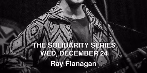 The Solidarity Series: Ray Flanagan