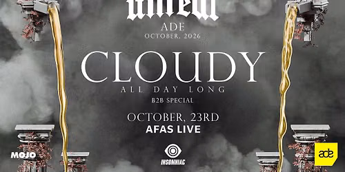 UNREAL x ADE: CLOUDY ALL DAY LONG