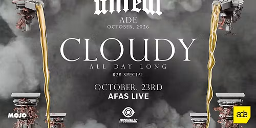 UNREAL x ADE: CLOUDY ALL DAY LONG