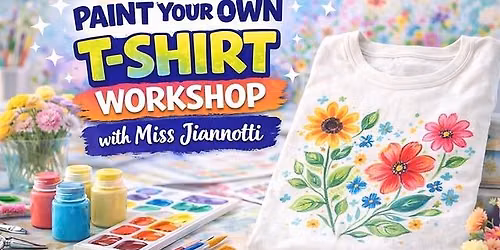 Paint Your Own T-Shirt Workshop with Guest Instructor Miss Jiannotti