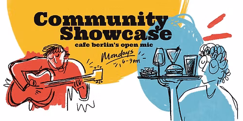 Community Showcase Mondays \u2022 OPEN MIC 6-8:30