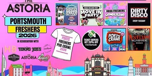 \u26a0\ufe0f 20% OFF ALL TICKETS &amp; 20% OFF FOOTASYLUM APP \ud83d\udcb8\ud83d\udcf2   Portsmouth Freshers Welcome Week Hosted By The ASTORIA \ud83c\udf93 - Presented by FOOTASYLUM - 8 HUGE FRESHERS EVENTS - FREE T-SHIRT \ud83d\udc55 includes PORTSCRAWL -  Sold Out 15 Years Running \ud83c\udfc6