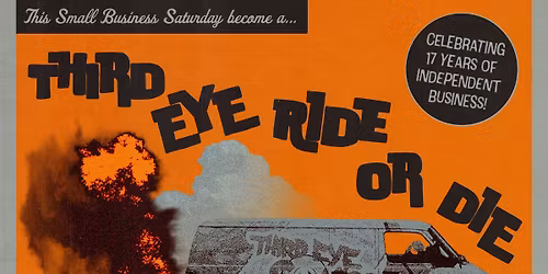 SAT 11\/29\/25: Small Business Saturday \u2013 Third Eye Ride or Die