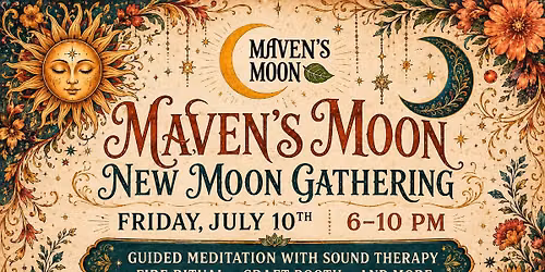 Maven's Moon New Moon Gathering