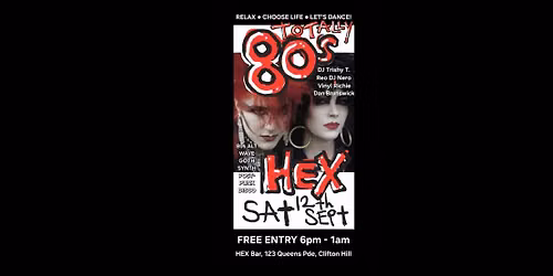 TOTALLY 80s! \u2661 Dress Up & Dance Party \u2661 HEX Bar \u2661 80s Vinyl DJs \u2661 Free Entry \u2661 6pm - 1am