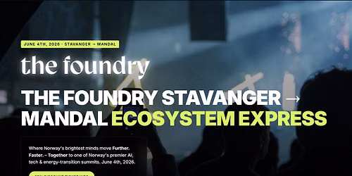 THE FOUNDRY STAVANGER\u2192 MANDAL ECOSYSTEM EXPRESS JUNE 4TH, 2026