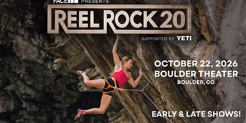 The North Face Presents: Reel Rock 20 | Boulder Theater | 2 SHOWS!