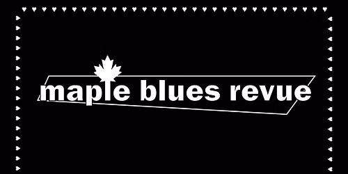 The Maple Blues Revue feat: The Maple Blues Band w\/ Jay Douglas, Samantha Martin, Suzie Vinnick
