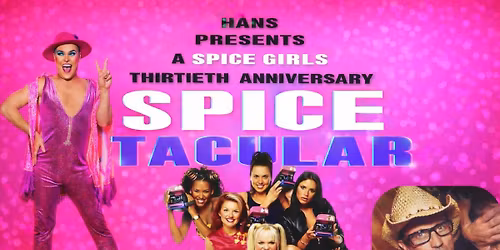 HANS presents a Spice Girls 30th Anniversary SPICETACULAR 