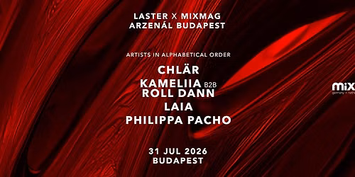 LASTER x Mixmag x Arzenal BUDAPEST with Chl\u00e4r, Philippa Pacho, Roll Dann B2B Kameliia & LAIA