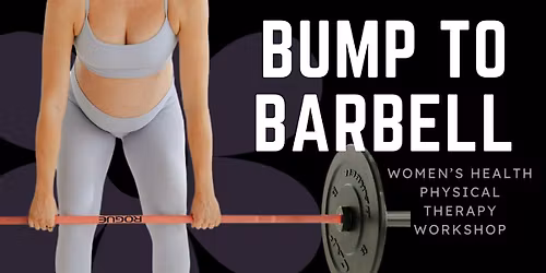 Bump to Barbell: Return to Exercise Workshop